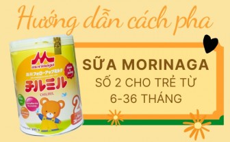 Hướng dẫn cách pha Sữa Morinaga số 2 cho trẻ 6-36 tháng tuổi